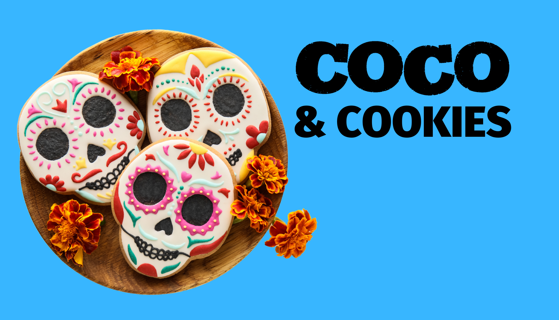 A plate of three calaveras / sugar skull cookies with marigolds and the title text Coco and Cookies