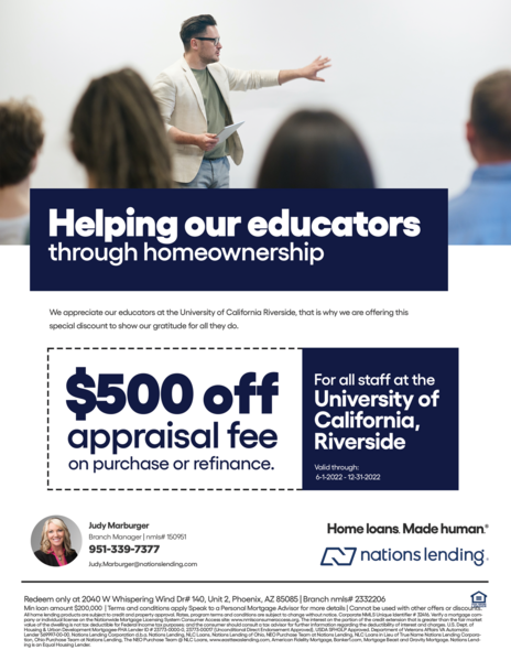 Helping our educators through homeownership $500 off appraisal fee for all staff at the University of California, Riverside valid from June 1, 2022 to December 31, 2022