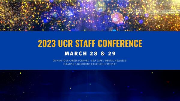 UCR Staff Conference March 28 and 29, 2023